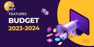 Key Features of Budget 2023-2024 with Illustration