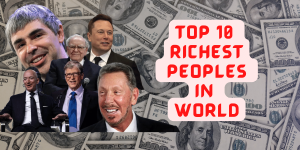 10 Richest Billionaires in the World