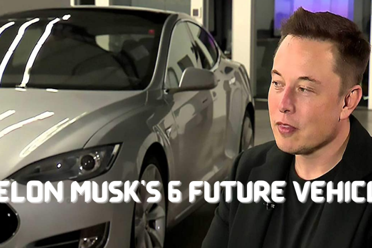Elon Musk's 6 future vehicles 2022