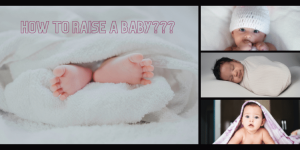 How to Raise a Baby?