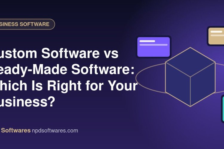 Custom Software vs Ready-Made Software: Which Is Right for Your Business? Custom Software vs Ready-Made Software: Which Is Right for Your Business?