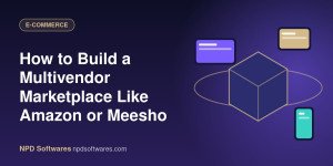 How to Build a Multivendor Marketplace Like Amazon or Meesho