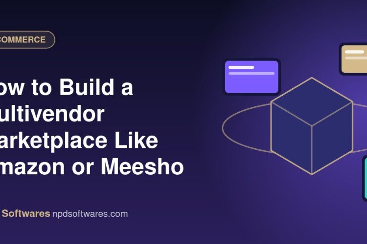 How to Build a Multivendor Marketplace Like Amazon or Meesho