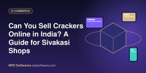 Can You Sell Crackers Online in India? A Guide for Sivakasi Shops
