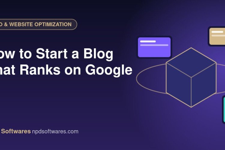 How to Start a Blog That Ranks on Google How to Start a Blog That Ranks on Google