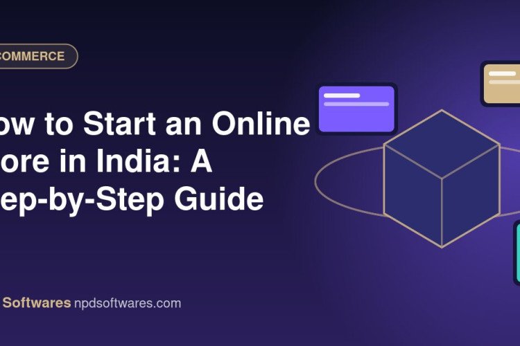 How to Start an Online Store in India: A Step-by-Step Guide