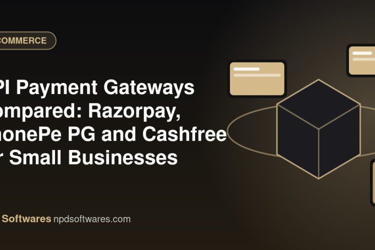 UPI Payment Gateways Compared: Razorpay, PhonePe PG and Cashfree for Small Businesses
