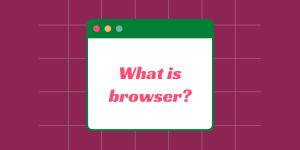 What is browser?