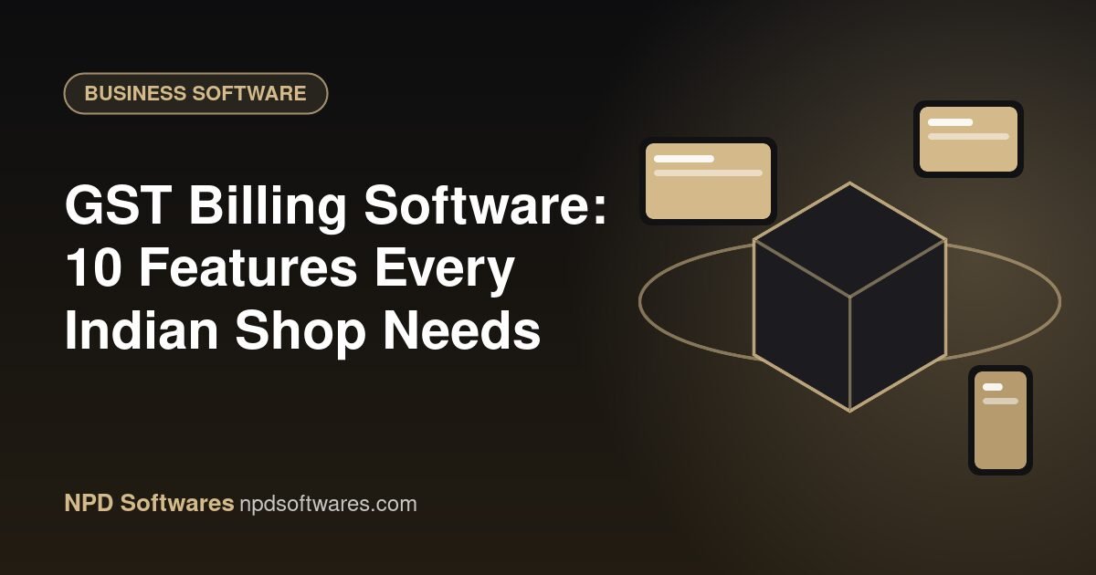 GST Billing Software: 10 Features Every Indian Shop Needs